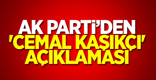 AK Parti’den 'Cemal Kaşıkçı' açıklaması