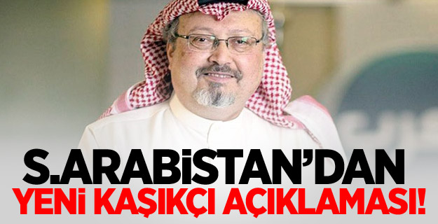 S. Arabistan'dan açıklama: Kaşıkçı'nın cesedi...