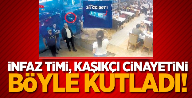 İnfaz timi, Kaşıkçı cinayetini böyle kutladı!