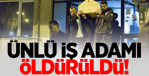 Ünlü iş adamı Ali Rıza Gültekin silahlı saldırıda öldürüldü