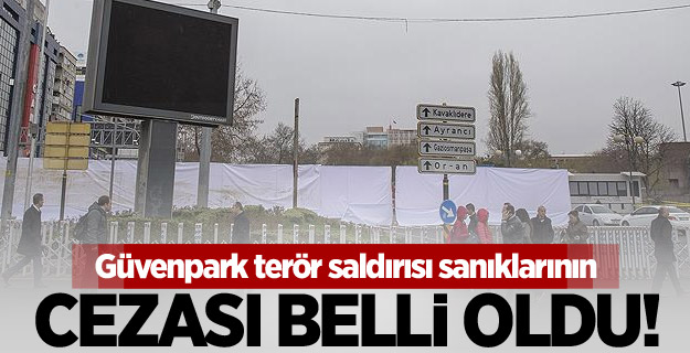 Güvenpark terör saldırısı sanıklarına ağırlaştırılmış müebbet