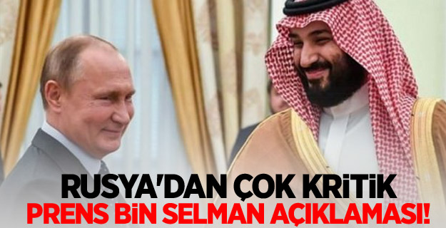 Rusya'dan çok kritik Prens bin Selman açıklaması!