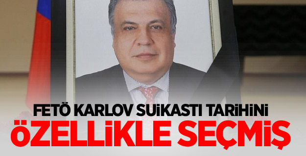 FETÖ Karlov suikastı tarihini özellikle seçmiş