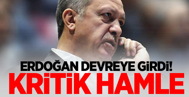 Erdoğan devreye girdi! Kritik hamle