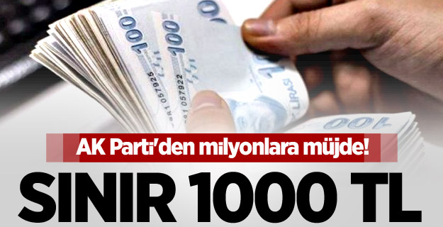 AK Parti'den milyonlara müjde! Sınır 1000 TL