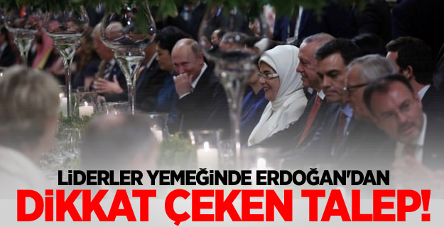 Liderler yemeğinde Erdoğan'dan dikkat çeken talep!