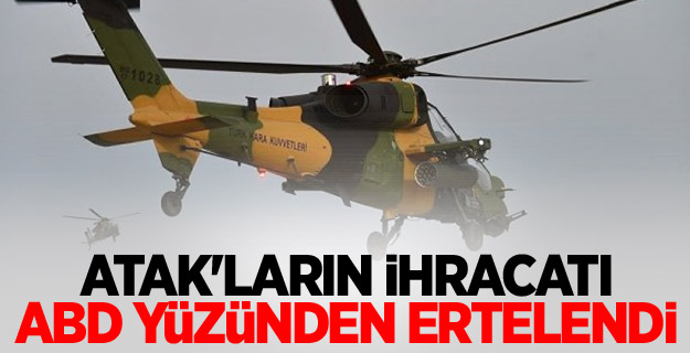 ATAK'ların ihracatı ABD yüzünden ertelendi