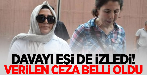 Davayı eşi de izledi! Verilen ceza belli oldu