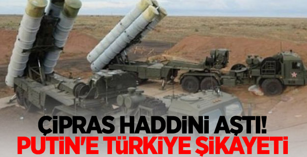 Çipras haddini aştı! Putin'e Türkiye şikayeti