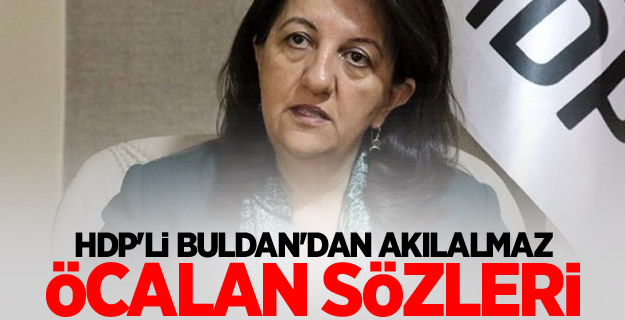 HDP'li Buldan'dan akılalmaz Öcalan sözleri