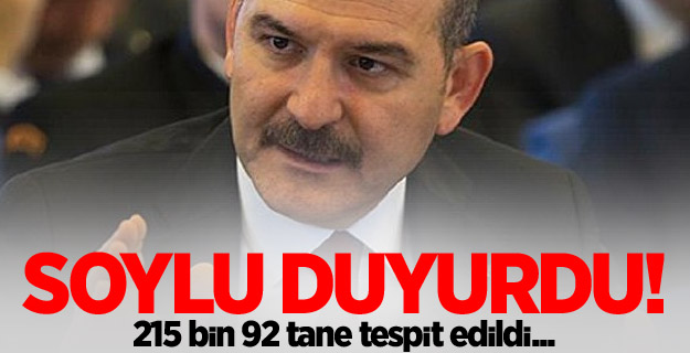 Soylu duyurdu! 215 bin 92 tane tespit edildi...