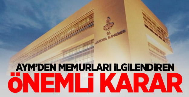 AYM’den memurları ilgilendiren önemli karar