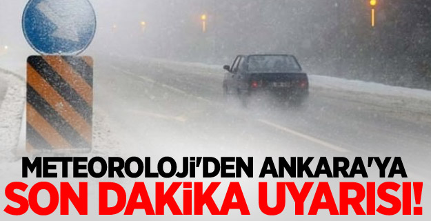 Meteoroloji'den Ankara'ya son dakika uyarısı!