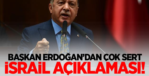 Erdoğan'dan sert İsrail ve S.Arabistan açıklaması