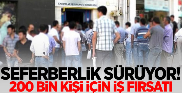 Seferberlik sürüyor! 200 bin kişi için iş fırsatı