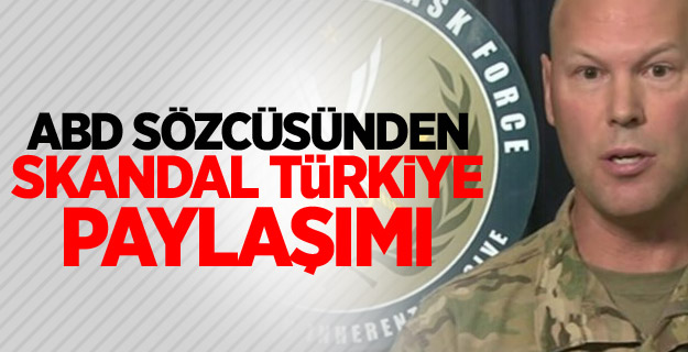 ABD sözcüsünden skandal Türkiye paylaşımı