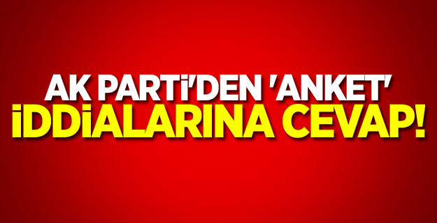 AK Parti'den 'anket' iddialarına cevap!