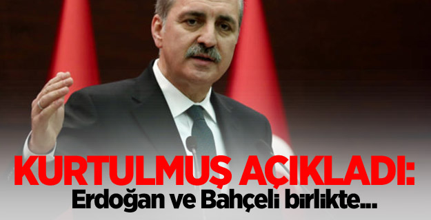 Kurtulmuş açıkladı: Erdoğan ve Bahçeli birlikte...