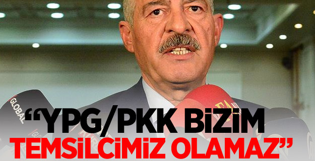 "YPG/PKK bizim temsilcimiz olamaz"