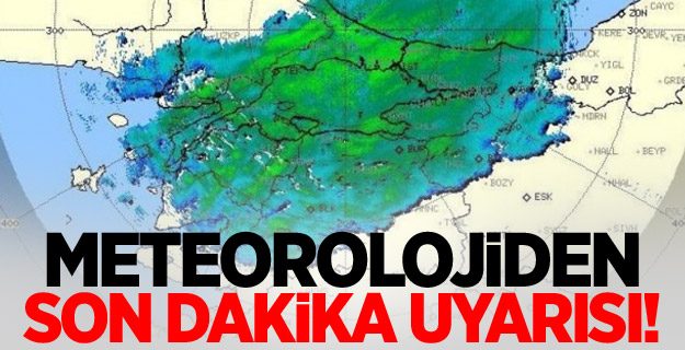 Meteorolojiden son dakika uyarısı!