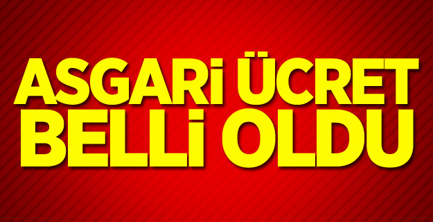 ASGARİ ÜCRET BELLİ OLDU!