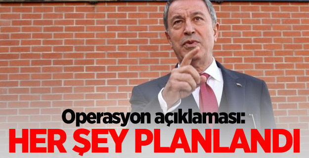 Operasyon açıklaması: Her şey planlandı