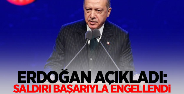 Erdoğan açıkladı: Saldırı başarıyla engellendi