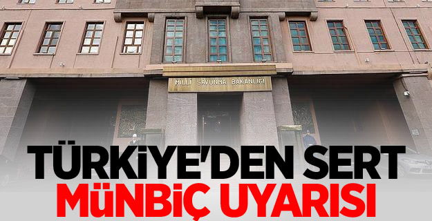 Türkiye'den sert Münbiç uyarısı