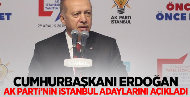 Cumhurbaşkanı Erdoğan, AK Parti’nin İstanbul adaylarını açıkladı