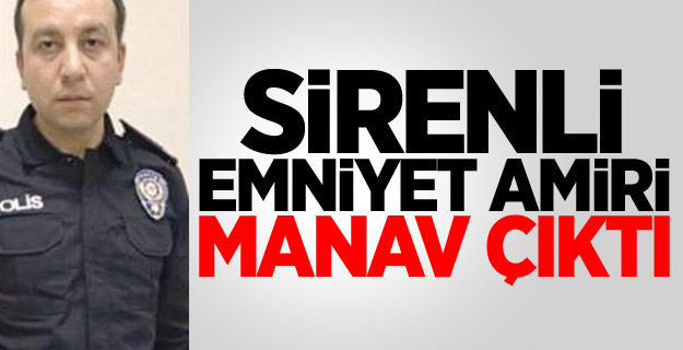 Sirenli emniyet amiri manav çıktı