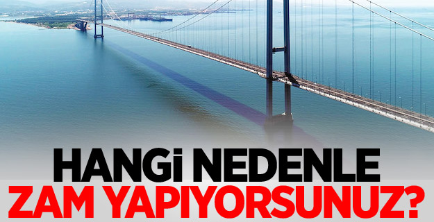 Hangi nedenle zam yapıyorsunuz