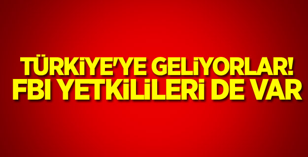 Türkiye'ye geliyorlar! FBI yetkilileri de var