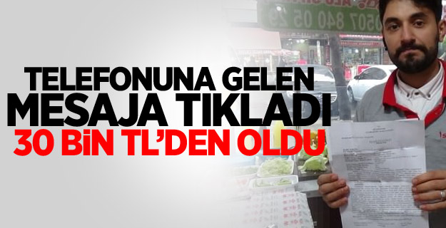 Telefonuna gelen mesaja tıkladı,30 bin TL’den oldu