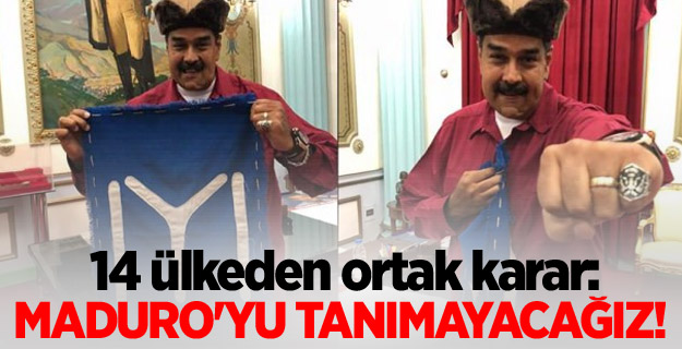 14 ülkeden ortak karar: Maduro'yu tanımayacağız!