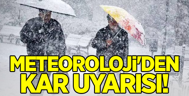 Meteoroloji'den kar uyarısı!