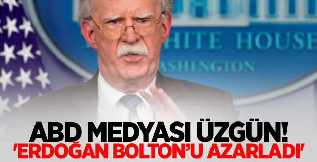 ABD medyası üzgün! 'Erdoğan Bolton’u azarladı'