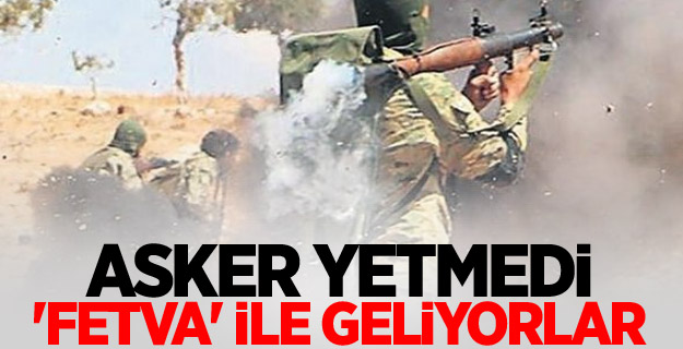 Asker yetmedi 'fetva' ile geliyorlar