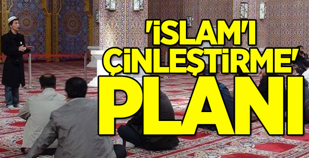 Çin'de 'İslam'ı Çinleştirme' planı