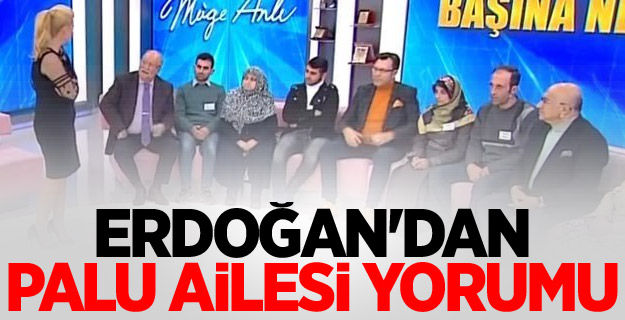 Erdoğan'dan Palu ailesi yorumu