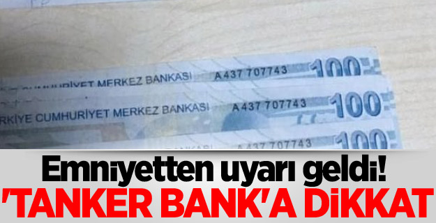 Emniyetten uyarı geldi! 'Tanker Bank'a dikkat