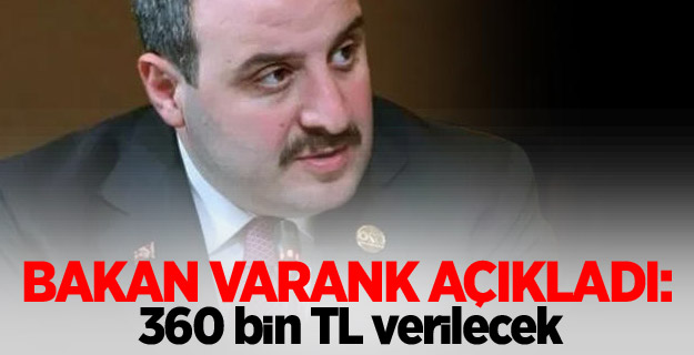 Bakan Varank açıkladı: 360 bin TL verilecek