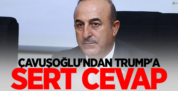 Çavuşoğlu'ndan Trump'a sert cevap