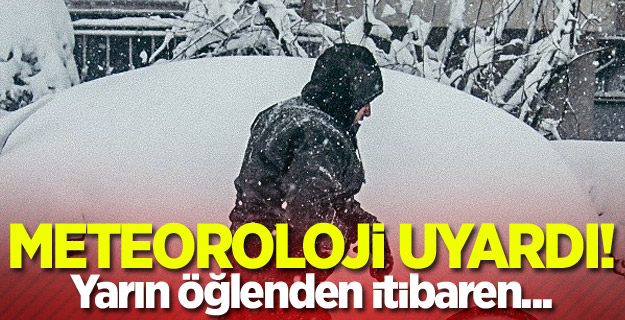 Meteoroloji uyardı! Yarın öğlenden itibaren...