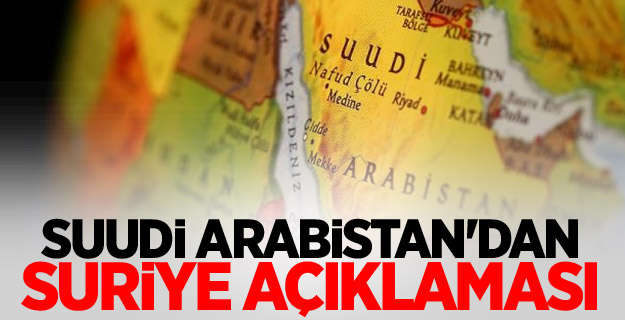 Suudi Arabistan'dan Suriye açıklaması