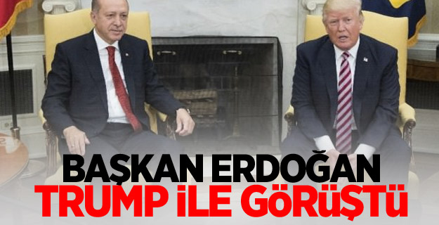 Başkan Erdoğan Trump ile görüştü