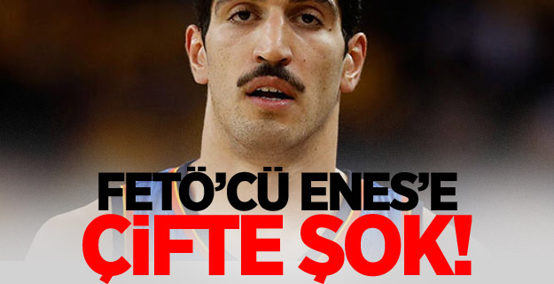 FETÖ'cü Enes Kanter'e çifte şok!