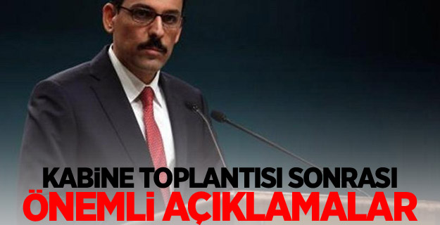 Kabine toplantısı sonrası önemli açıklamalar