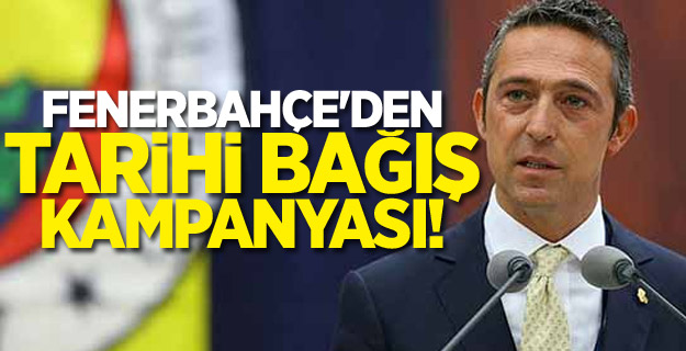 Fenerbahçe'den tarihi bağış kampanyası!