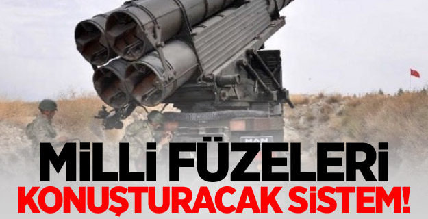 Milli füzeleri konuşturacak sistem!