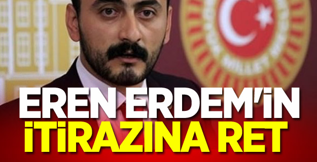 Eren Erdem'in itirazına ret